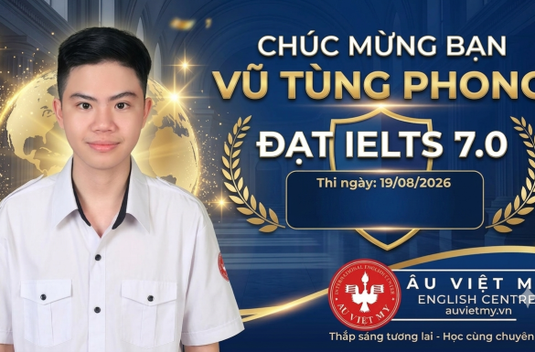 Chúc Mừng Vũ Tùng Phong đạt IELTS 7.0: Bứt phá giới hạn